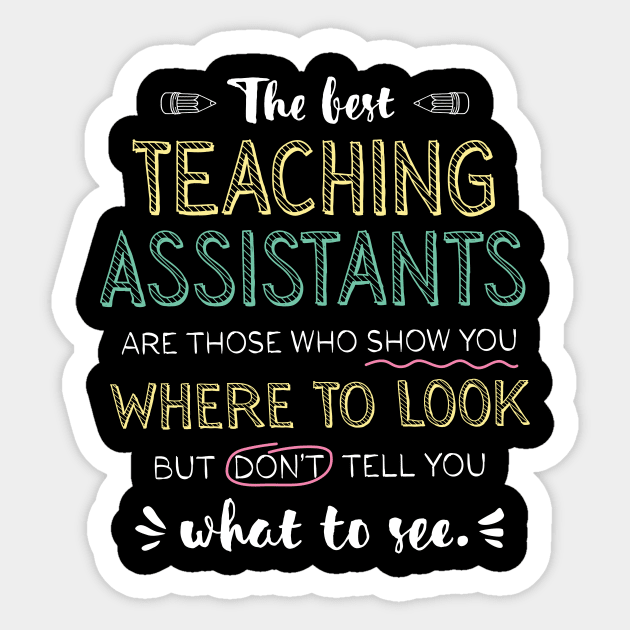 The best Teaching Assistants Appreciation Gifts - Quote Show you where to look Sticker by BetterManufaktur